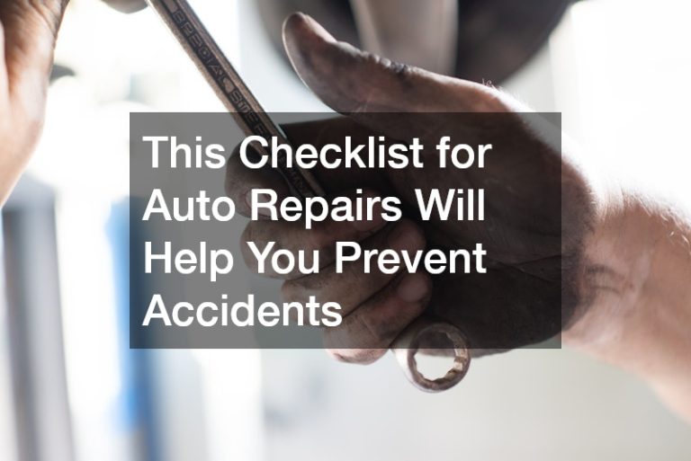 This Checklist for Auto Repairs Will Help You Prevent Accidents