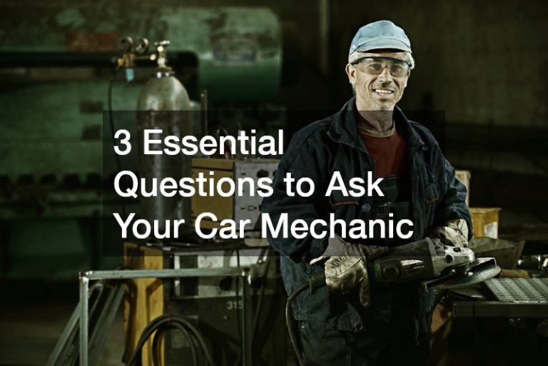 3  Essential Questions to Ask Your Car Mechanic