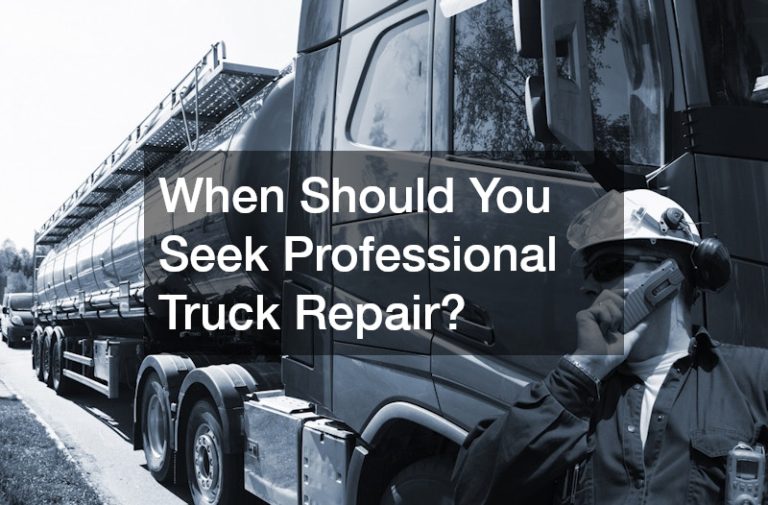 When Should You Seek Professional Truck Repair?